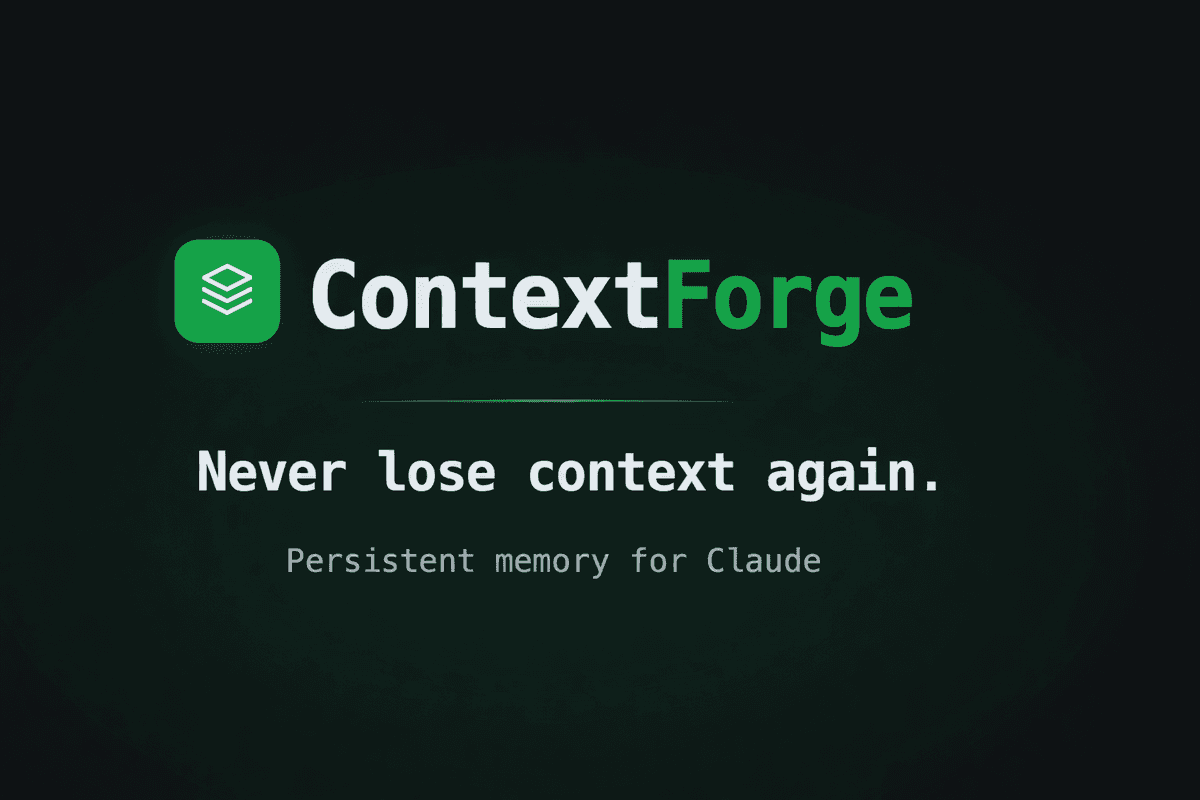 Why I Built ContextForge: Giving Claude a Memory That Actually Sticks